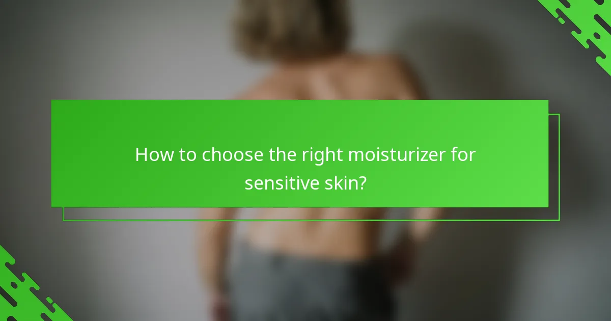 How to choose the right moisturizer for sensitive skin?