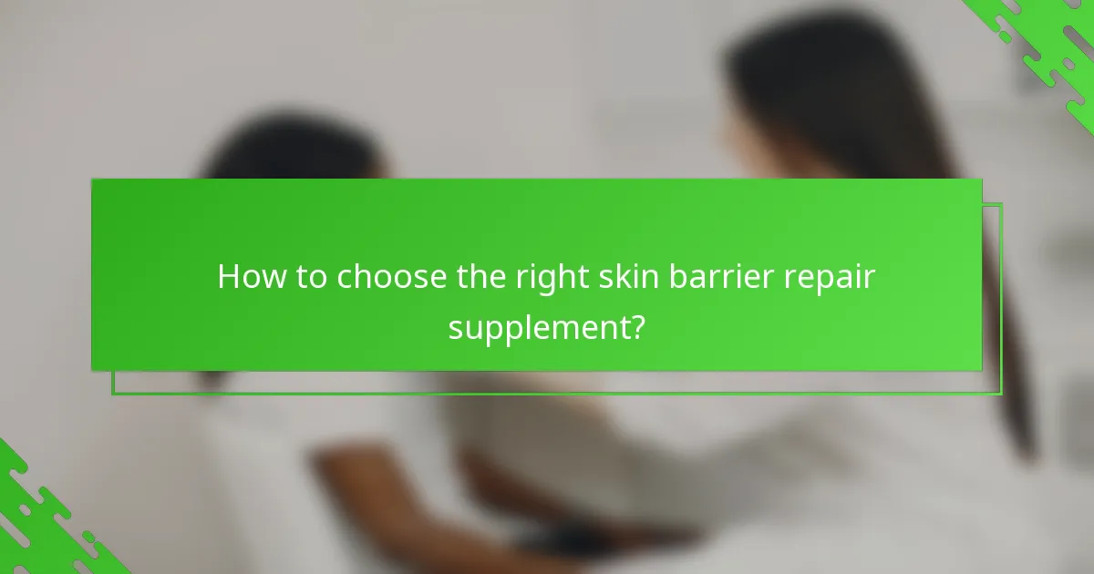 How to choose the right skin barrier repair supplement?