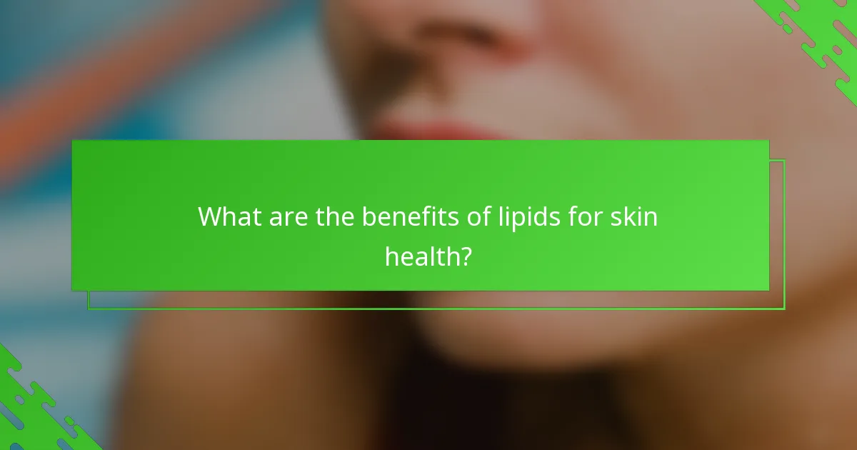 What are the benefits of lipids for skin health?