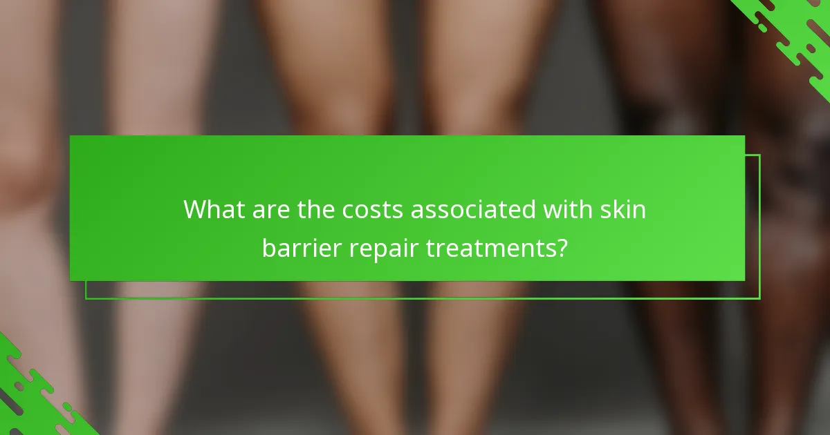 What are the costs associated with skin barrier repair treatments?
