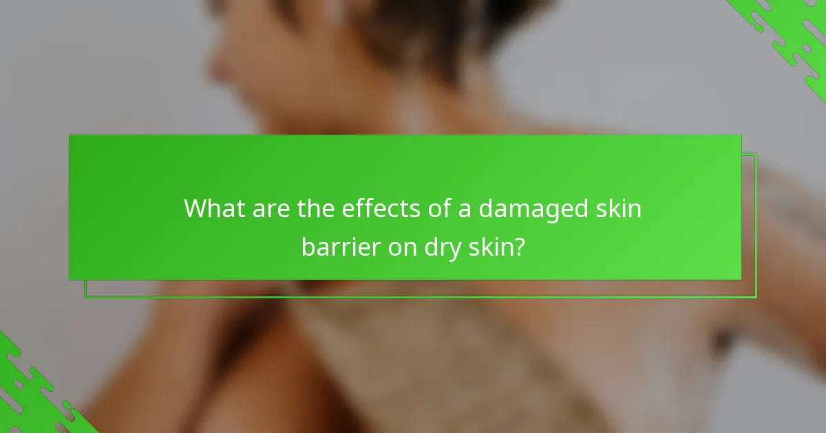 What are the effects of a damaged skin barrier on dry skin?