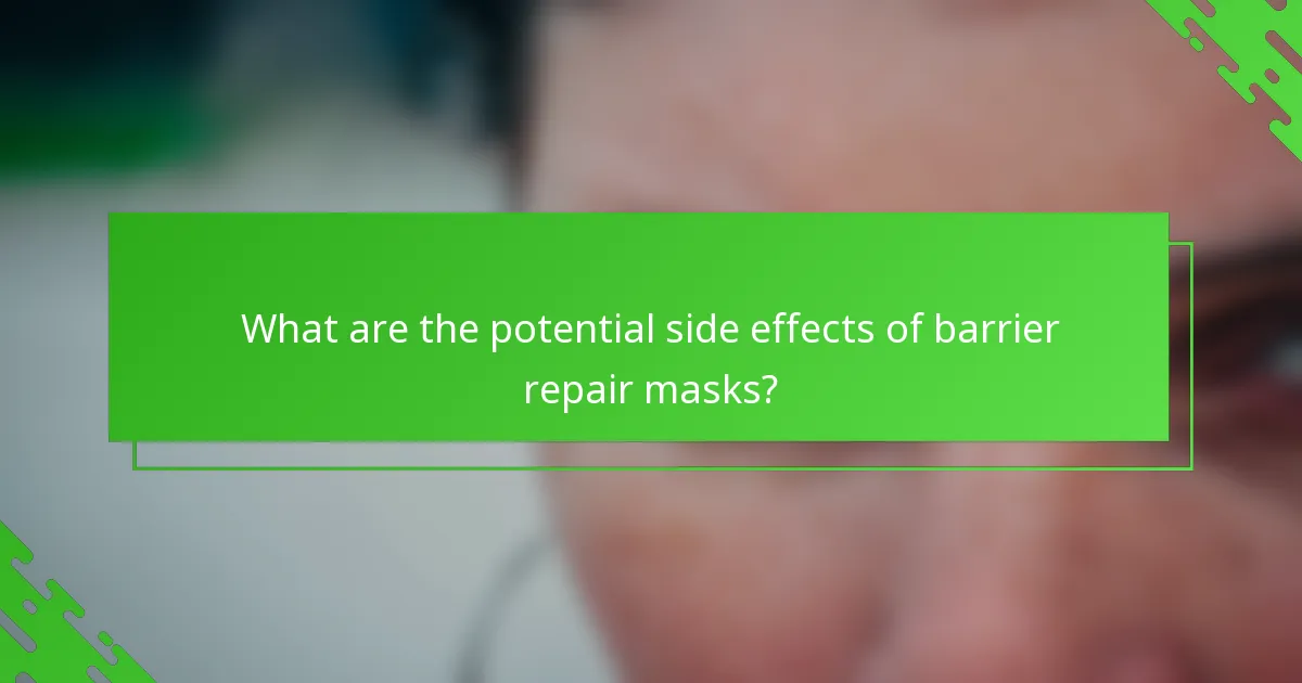 What are the potential side effects of barrier repair masks?