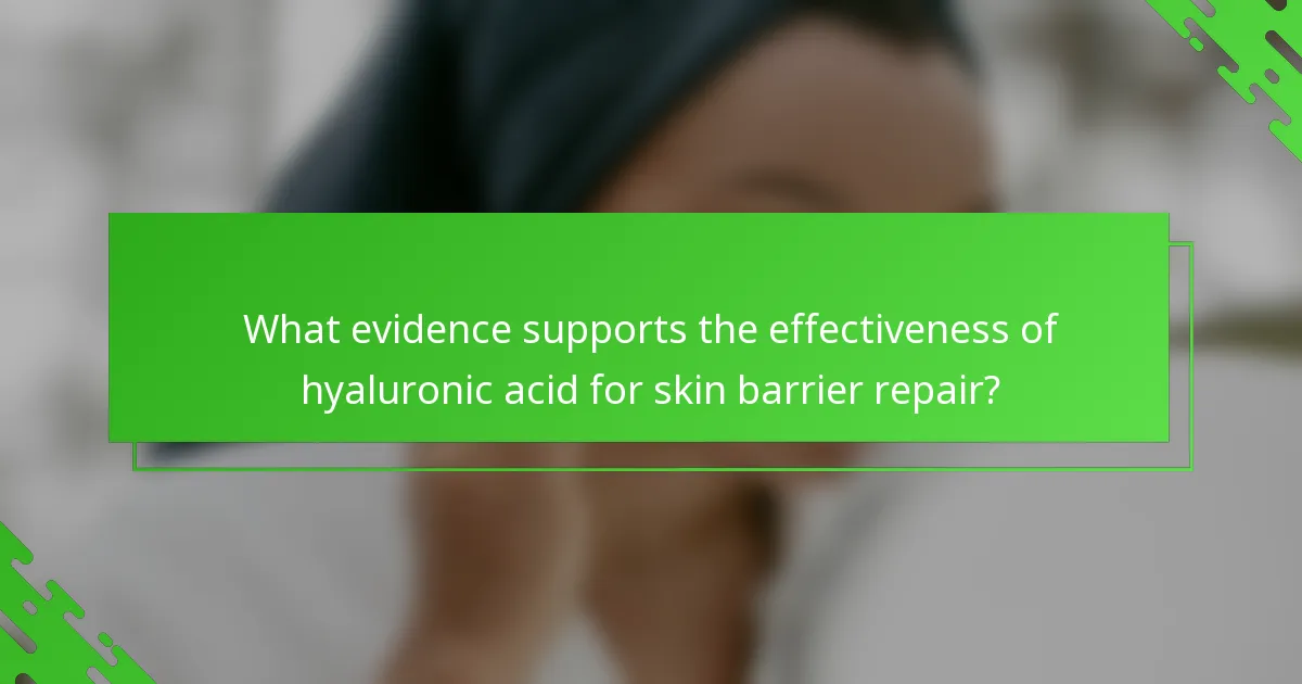 What evidence supports the effectiveness of hyaluronic acid for skin barrier repair?