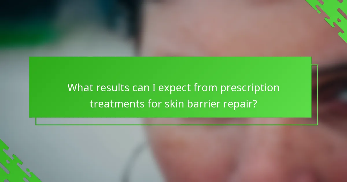 What results can I expect from prescription treatments for skin barrier repair?