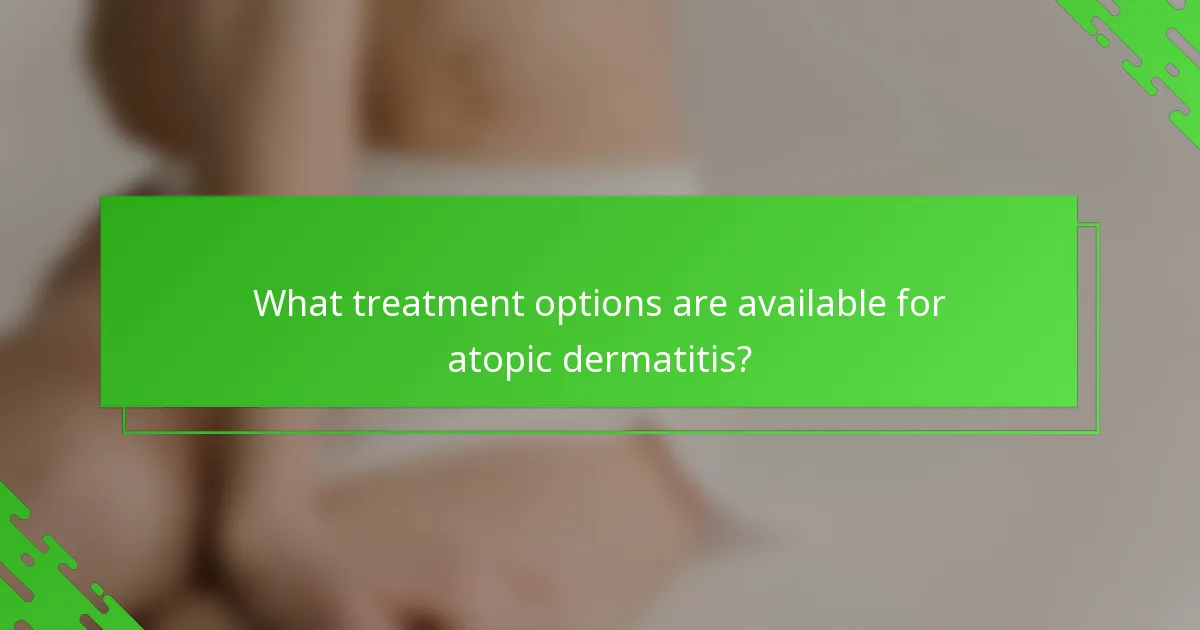 What treatment options are available for atopic dermatitis?