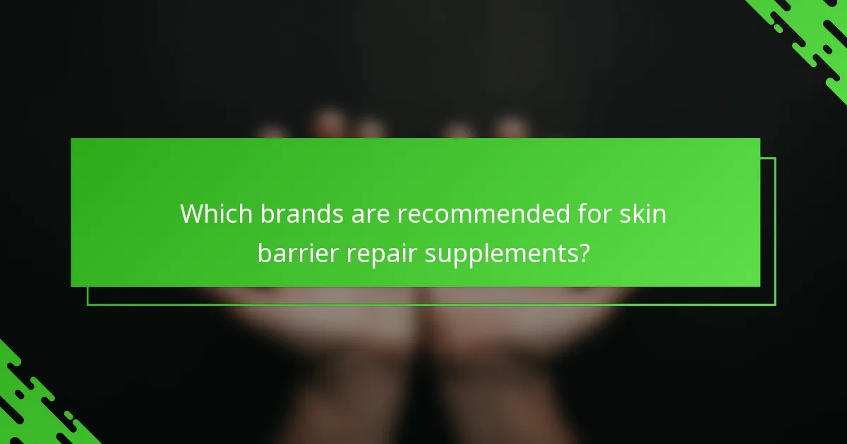 Which brands are recommended for skin barrier repair supplements?