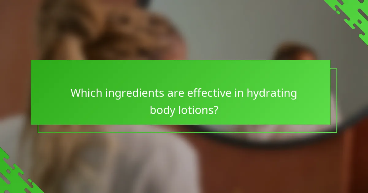 Which ingredients are effective in hydrating body lotions?